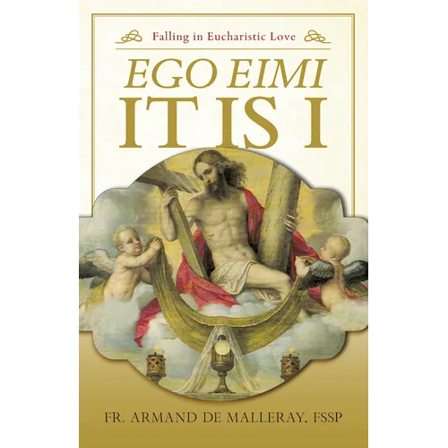Ego Eimi - It Is I: Falling in Eucharistic Love
