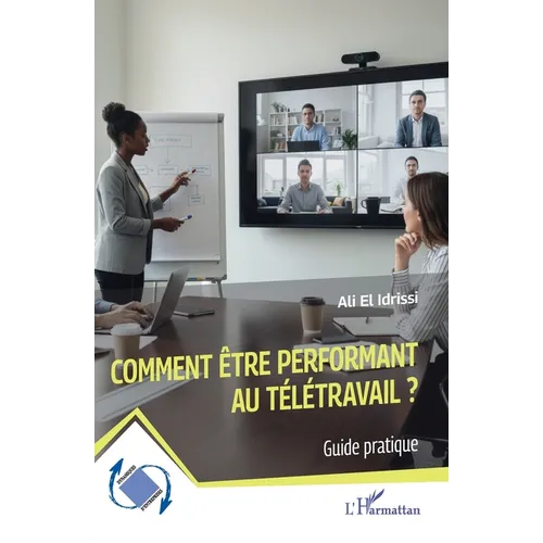 Comment être performant au télétravail ?: Guide pratique