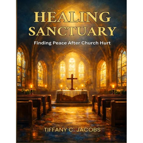 Healing Sanctuary: Finding Peace After Church Hurt