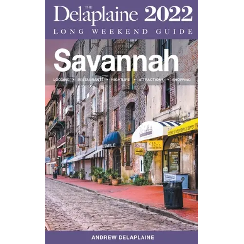 Savannah - The Delaplaine 2022 Long Weekend Guide