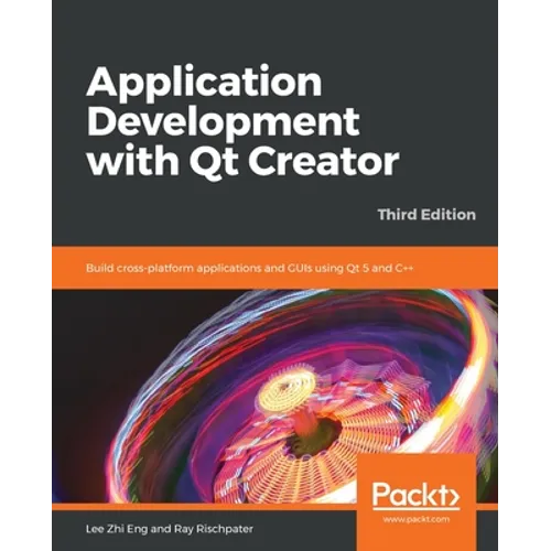Application Development with Qt Creator-Third Edition