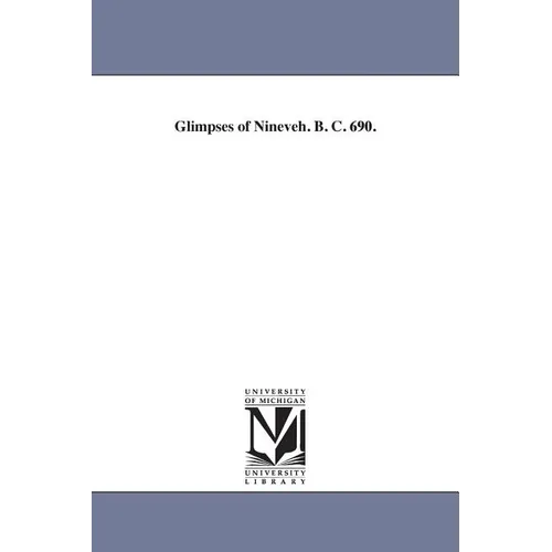 Glimpses of Nineveh. B. C. 690.