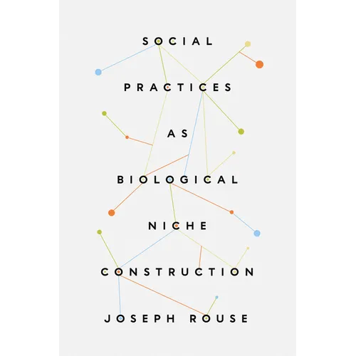 Social Practices as Biological Niche Construction