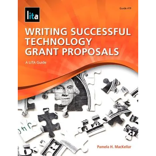 Writing Successful Technology Grant Proposals: A Lita Guide