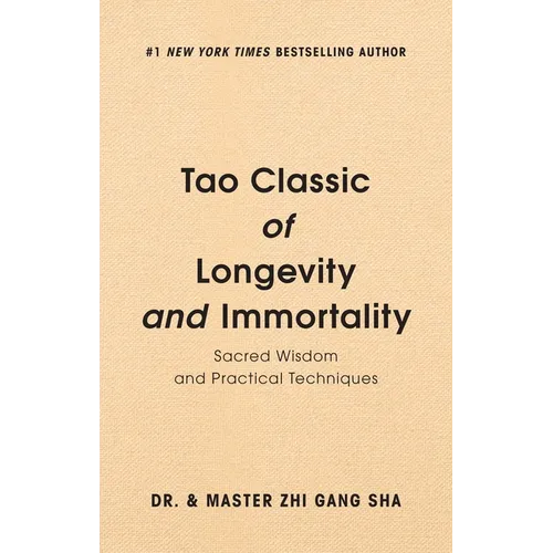 Tao Classic of Longevity and Immortality: Sacred Wisdom and Practical Techniques