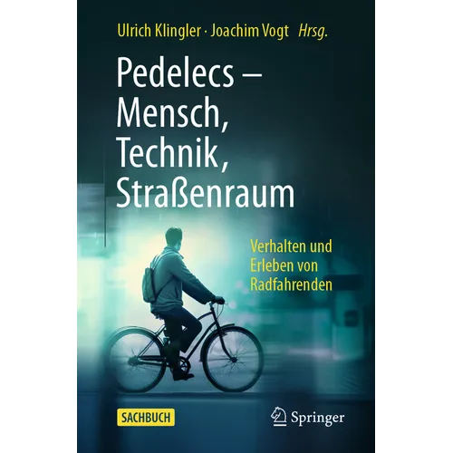 Pedelecs - Mensch, Technik, Straßenraum: Verhalten Und Erleben Von Radfahrenden