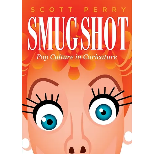 Smugshot: Pop Culture in Caricature