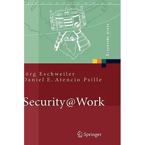 Security@work: Pragmatische Konzeption Und Implementierung Von It-Sicherheit Mit Lösungsbeispielen Auf Open-Source-Basis