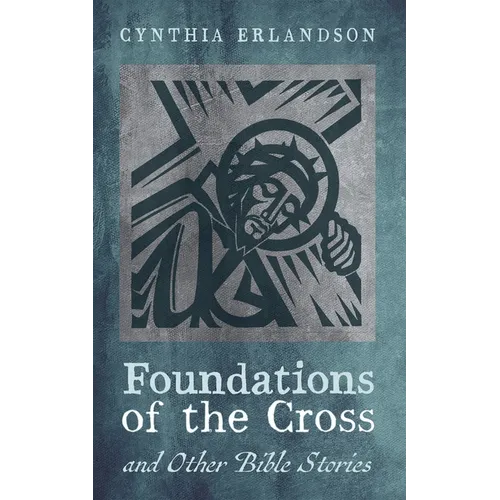 Foundations of the Cross and Other Bible Stories