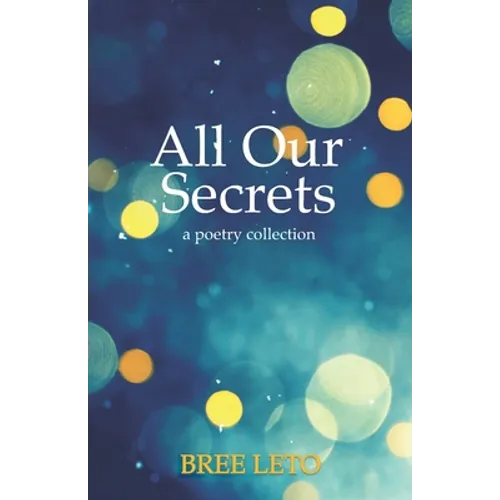 All Our Secrets: A Poetry Collection