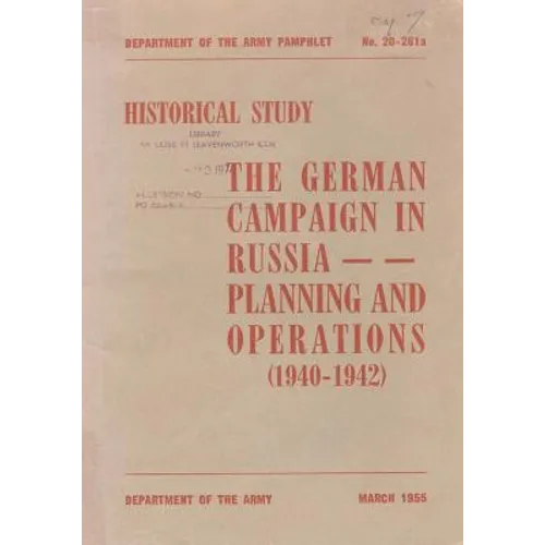 The German Campaign in Russia: Planning and Operations (1940-1942)