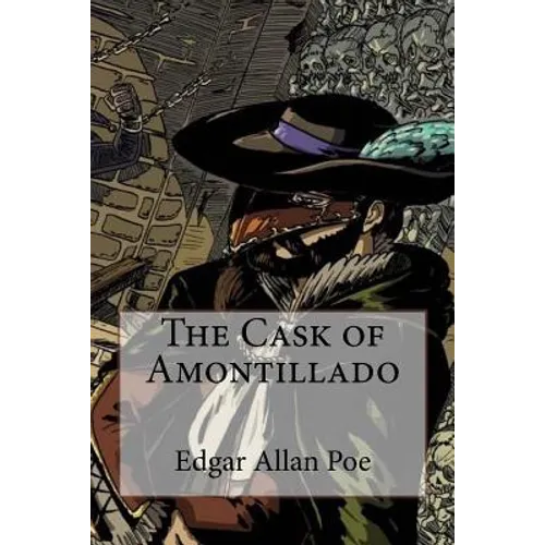 The Cask of Amontillado Edgar Allan Poe