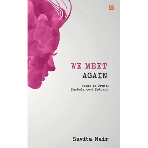 We Meet Again: Poems on Truth, Turbulence & Triumph