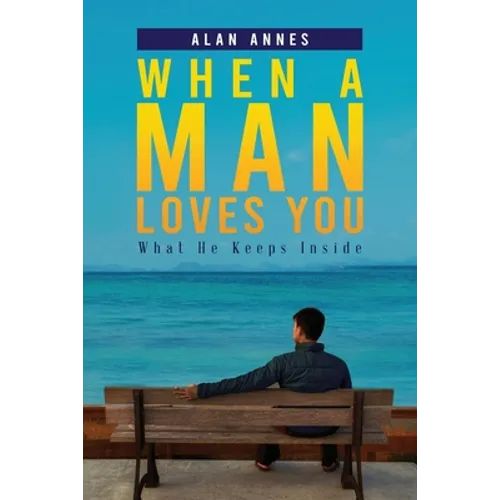 When A Man Loves You: What He Keeps Inside