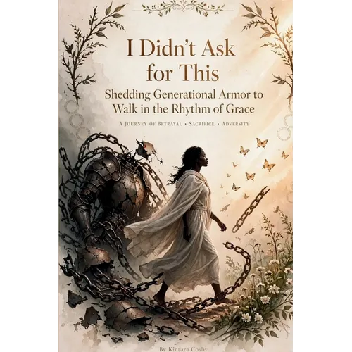 I Didn't Ask for This: Shedding Generational Armor to Walk in the Rhythm of Grace