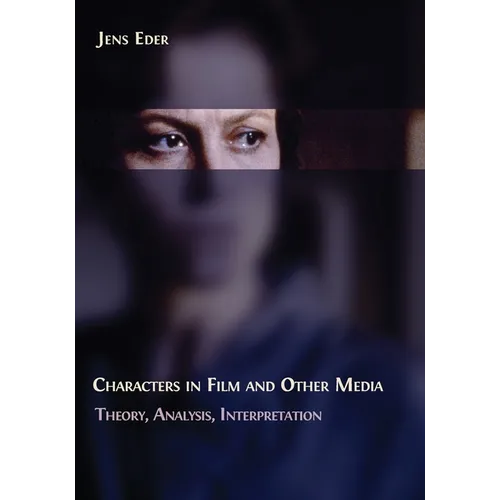 Characters in Film and Other Media: Theory, Analysis, Interpretation