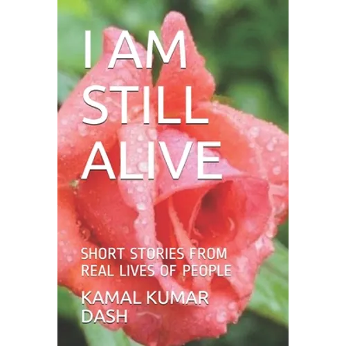 I Am Still Alive: Short Stories from Real Lives of People