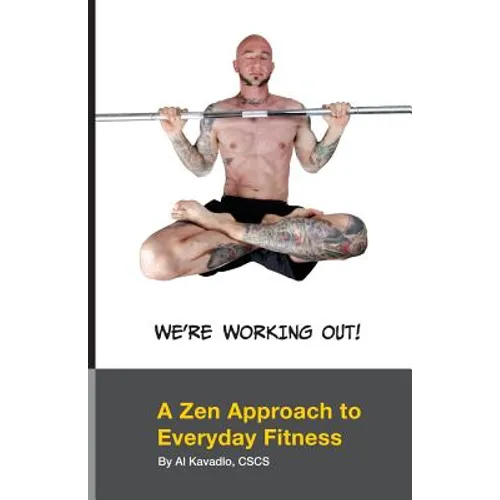 We're Working Out! A Zen Approach To Everyday Fitness