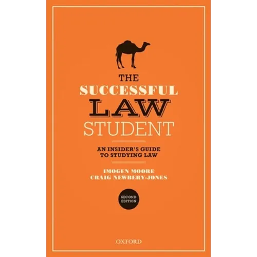The Successful Law Student: An Insider's Guide to Studying Law