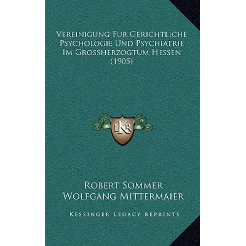 Vereinigung Fur Gerichtliche Psychologie Und Psychiatrie Im Grossherzogtum Hessen (1905)