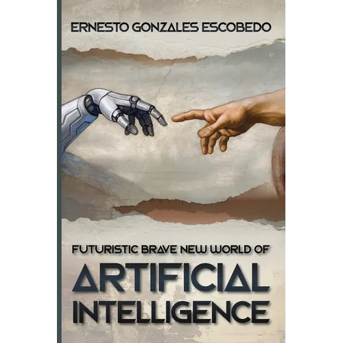 Futuristic Brave New World of Artificial Intelligence