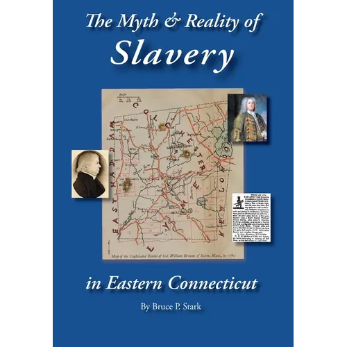 The Myth and Reality of Slavery in Eastern Connecticut: The Brownes of Salem and Absentee Land Ownership