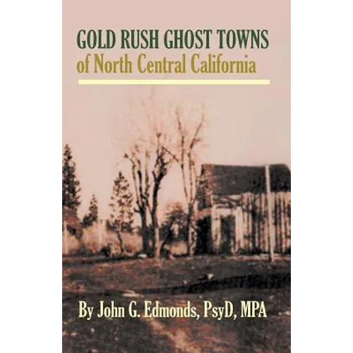 Gold Rush Ghost Towns of North Central California