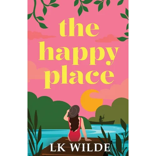 The Happy Place: A charming and uplifting second-chance romcom