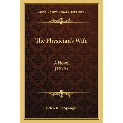 The Physician's Wife: A Novel (1875)