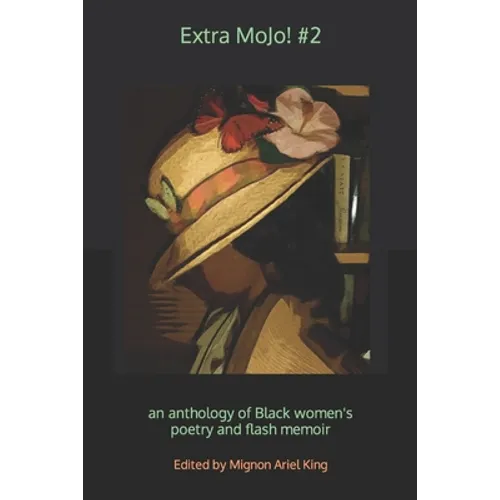 Extra MoJo! #2: an anthology of Black women's poetry and flash memoir