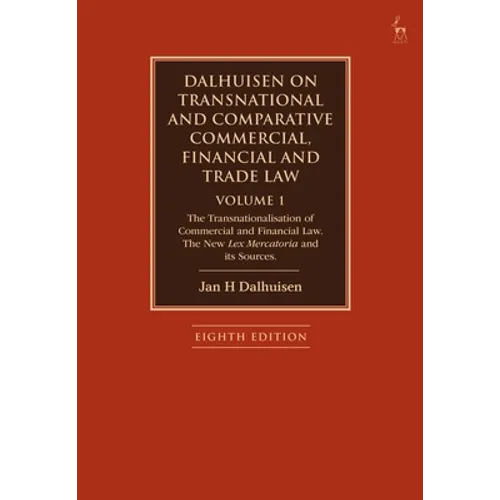 Dalhuisen on Transnational and Comparative Commercial, Financial and Trade Law Volume 1: The Transnationalisation of Commercial and Financial Law. the