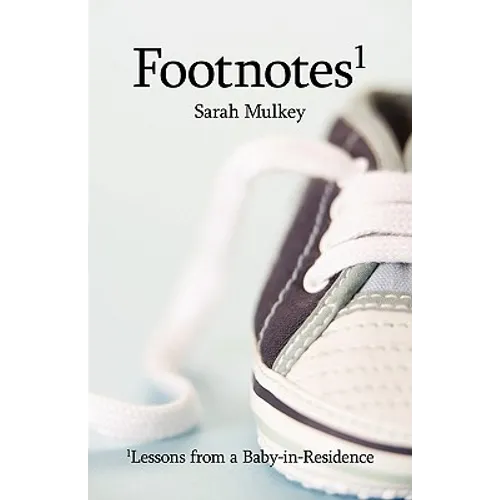 Footnotes: Lessons from a Baby-In-Residence