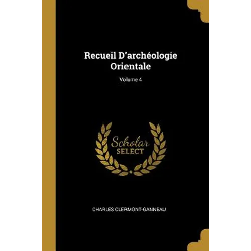 Recueil D'archéologie Orientale; Volume 4