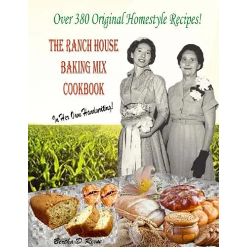 The Ranch House Baking Mix Cookbook Volume 2: From Breakfast To Supper And Everything In Between