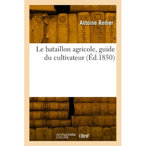 Le bataillon agricole, guide du cultivateur
