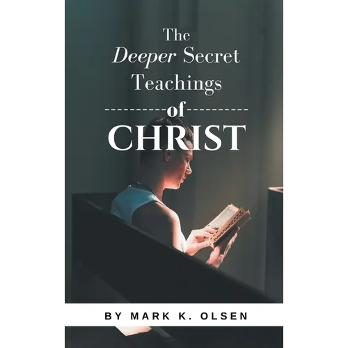 The Deeper Secret Teachings of Christ