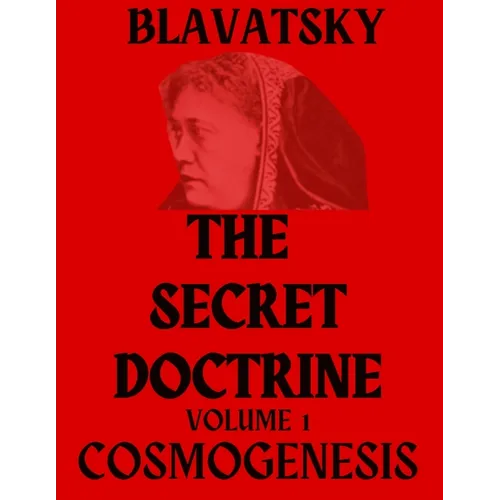 The Secret Doctrine Volume 1: Cosmogenesis