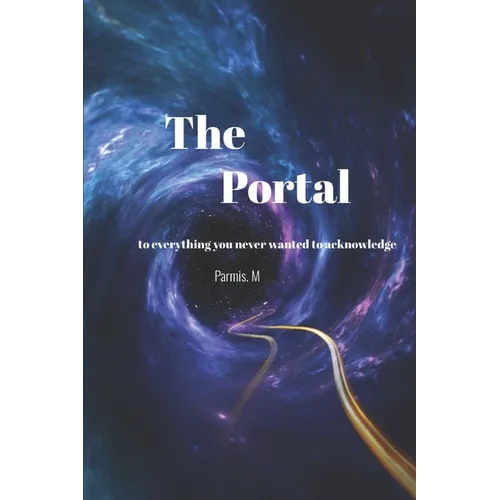 The Portal: to everything you never wanted to acknowledge
