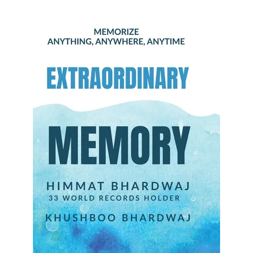 Extraordinary Memory: Your Secret Guide To A Super Memory