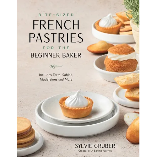 Bite-Sized French Pastries for the Beginner Baker