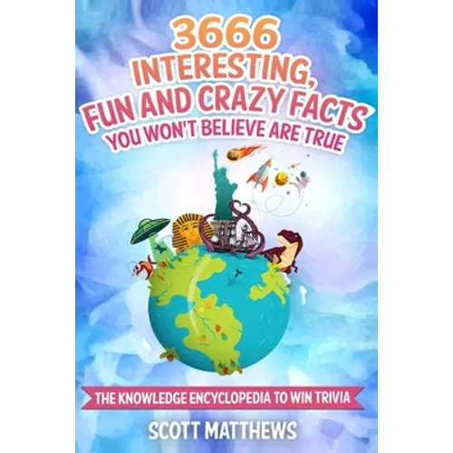 3666 Interesting, Fun And Crazy Facts You Won't Believe Are True - The Knowledge Encyclopedia To Win Trivia