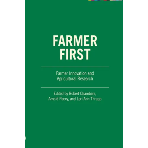 Farmer First: Farmer Innovation and Agricultural Research