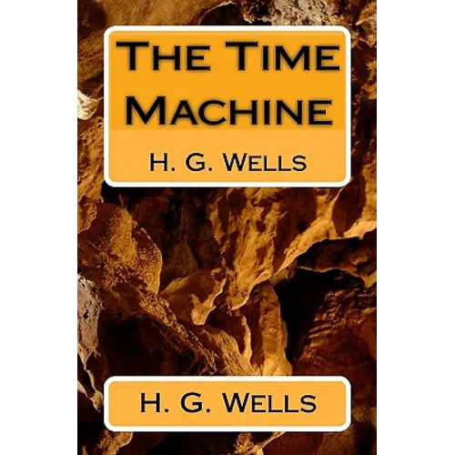 The Time Machine: H. G. Wells