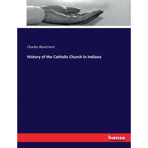 History of the Catholic Church in Indiana - Paperback