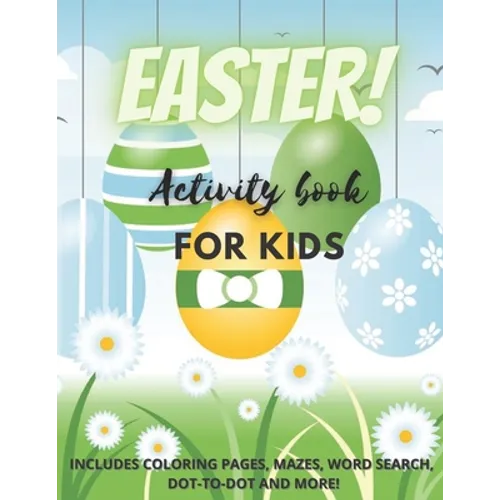 Easter! Activity Book for Kids: Over 25 Easter Activity Pages including Mazes, Dot-to-Dot, Word Search and Easter Coloring Pages - Paperback