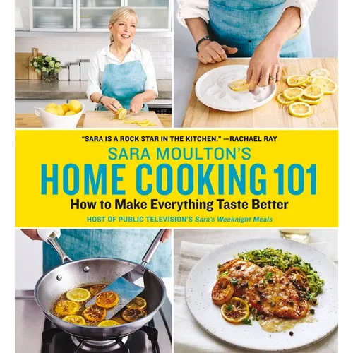 Sara Moulton's Home Cooking 101: How to Make Everything Taste Better