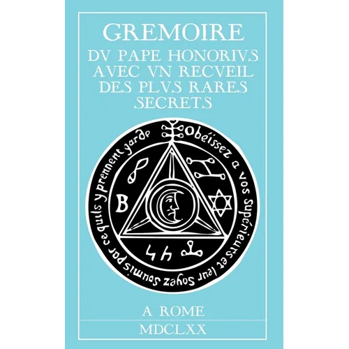 Grimoire du Pape Honorius: Avec un recueil des plus rares secrets