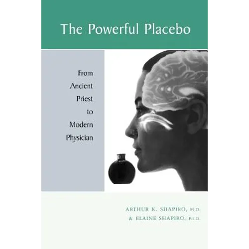 The Powerful Placebo: From Ancient Priest to Modern Physician