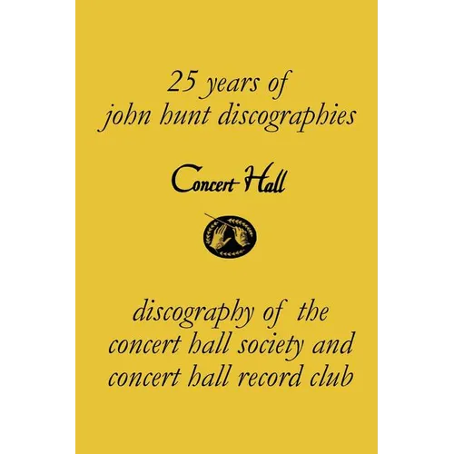 Concert Hall. Discography of the Concert Hall Society and Concert Hall Record Club.