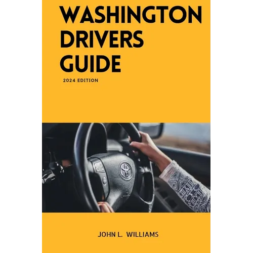 Washington Drivers Guide: Washington State Driver's Education for Safe and Responsible Driving
